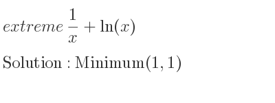 The extreme 1/x+ln(x) is Minimum(1,1)